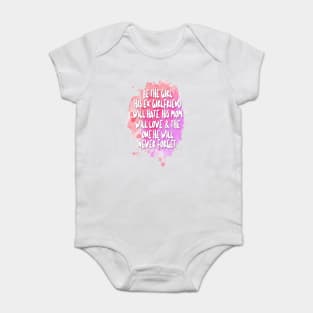 Be The Girl His Ex Girlfriend Will Hate, His Mom Will Love, & The One He Will Never Forget Baby Bodysuit